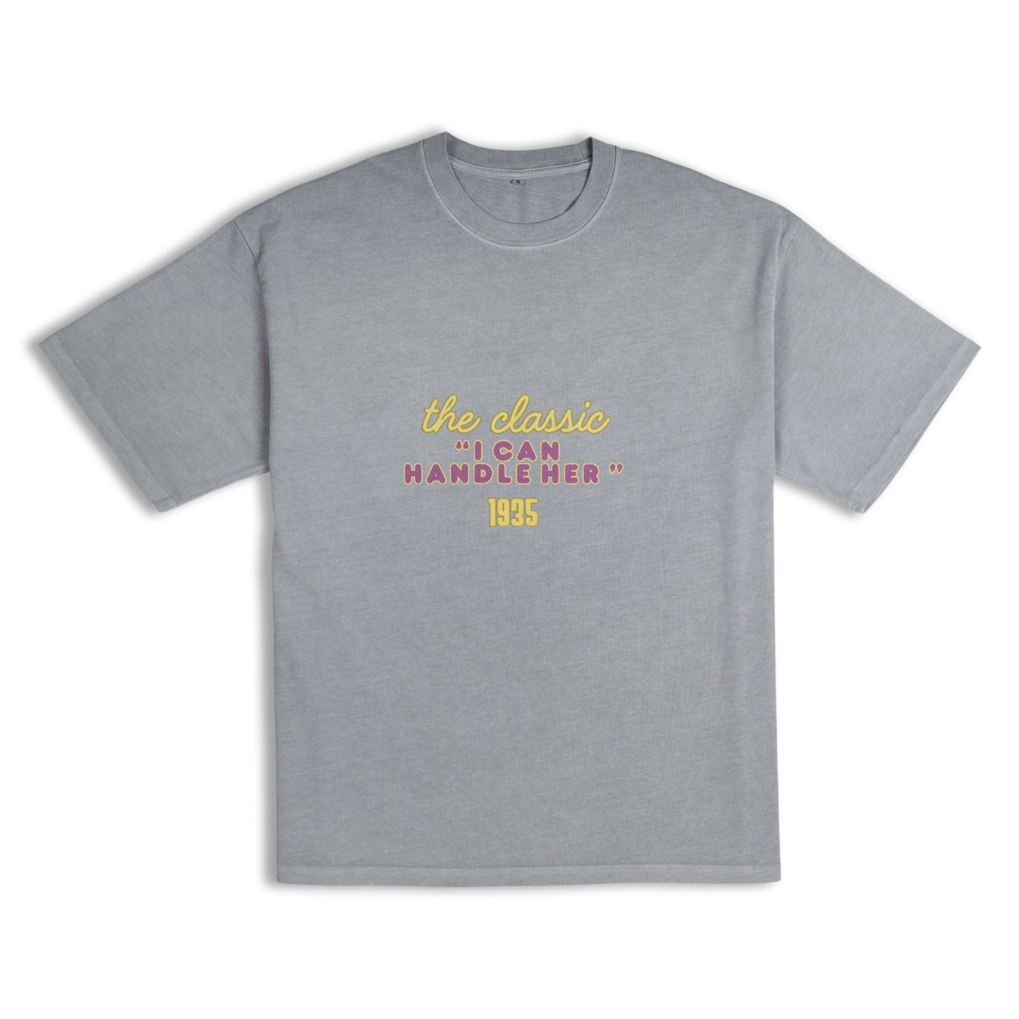 The Classic 'I Can Handle Her' Tee