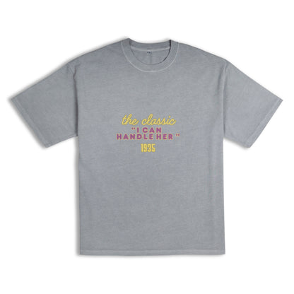 The Classic 'I Can Handle Her' Tee