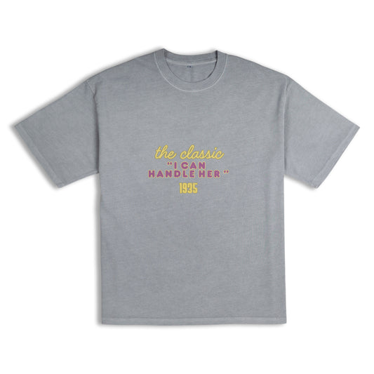 The Classic 'I Can Handle Her' Tee